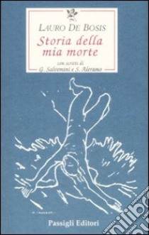 Storia della mia morte libro di De Bosis Lauro