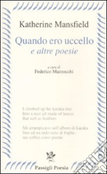 «Quando ero uccello» e altre poesie. Testo inglese a frone libro di Mansfield Katherine