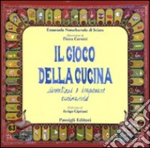 Il gioco della cucina. Divertirsi e imparare cucinando libro di Notarbartolo di Sciara Emanuela