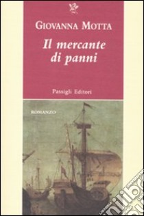 Il mercante di panni libro di Motta Giovanna