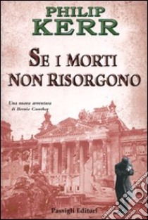 Se i morti non risorgono libro di Kerr Philip