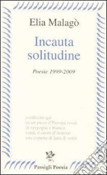 Incauta solitudine libro di Malagò Elia