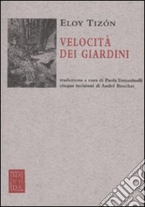 Velocità dei giardini libro di Tizón Eloy; Tomasinelli P. (cur.)