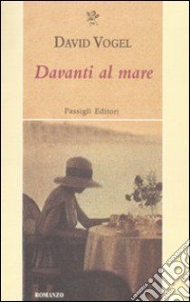 Davanti al mare libro di Vogel David