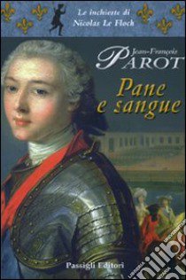 Pane e sangue libro di Parot Jean-François