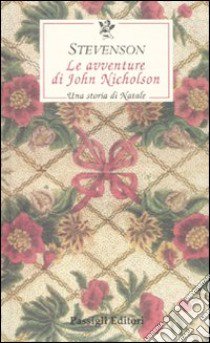 Le Avventure di John Nicholson. Una storia di Natale libro di Stevenson Robert Louis