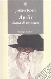 Aprile. Storia di un amore libro di Roth Joseph