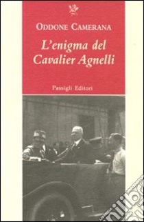 L'enigma del cavalier Agnelli libro di Camerana Oddone