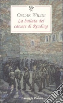 La ballata del carcere di Reading. Testo inglese a fronte libro di Wilde Oscar; Mazzocchi F. (cur.)