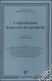 L'informazione: il percorso di una libertà libro di Merlini S. (cur.)