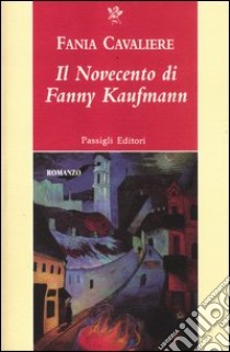 Il Novecento di Fanny Kaufmann libro di Cavaliere Fania