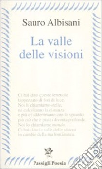 La valle delle visioni libro di Albisani Sauro