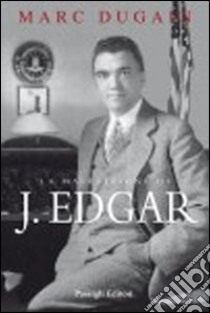 La maledizione di J. Edgar libro di Dugain Marc