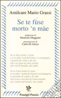 Se te fùse morto 'n màe libro di Grassi Amilcare Mario