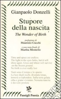 Stupore della nascita. Ediz. italiana e inglese libro di Donzelli Gianpaolo