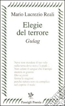 Elegie del terrore. Gulag libro di Reali Mario Lucrezio