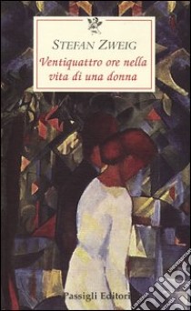 Ventiquattro ore nella vita di una donna libro di Zweig Stefan