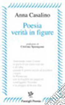 Poesia verità in figure libro di Casalino Anna