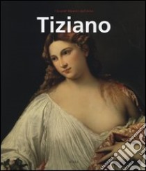 Tiziano. Ediz. illustrata libro di Pedrocco Filippo