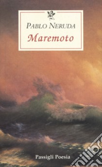 Maremoto. Testo spagnolo a fronte libro di Neruda Pablo; Nardoni V. (cur.)