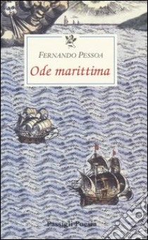 Ode marittima. Testo portoghese a fronte libro di Pessoa Fernando; Collo P. (cur.)