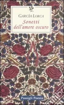 Sonetti dell'amore oscuro. Testo spagnolo a fronte libro di García Lorca Federico; Nardoni V. (cur.)