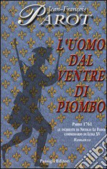 L'uomo dal ventre di piombo libro di Parot Jean-François