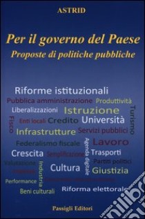 Per il governo del paese. Proposte di politiche pubbliche libro