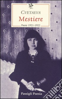 Mestiere. Poesie 1921-1922. Testo russo a fronte libro di Cvetaeva Marina; Rea M. (cur.)