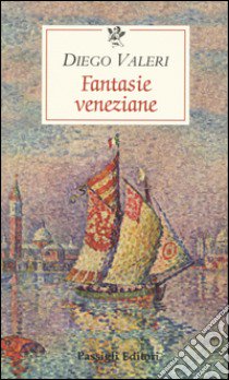 Fantasie veneziane libro di Valeri Diego