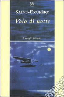 Volo di notte libro di Saint-Exupéry Antoine de; Ferrara M. (cur.)