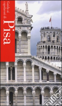 Guida ai capolavori di Pisa. Ediz. illustrata libro di Zanieri Pamela