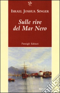 Sulle rive del mar Nero libro di Singer Israel Joshua