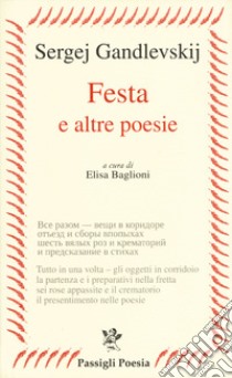 Festa e altre poesie. Testo russo a fronte libro di Gandlevskij Sergej; Baglioni E. (cur.)