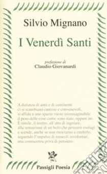 I venerdì santi. Poesie 2012-2016 libro di Mignano Silvio