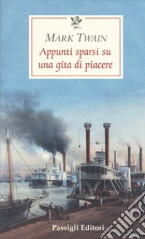 Appunti sparsi su una gita di piacere libro di Twain Mark