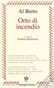 0rto di incendio. Testo portoghese a fronte libro di Berto Al; Bertolazzi F. (cur.)