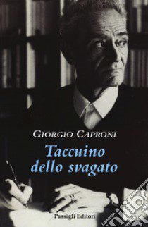 Taccuino dello svagato libro di Caproni Giorgio; Ferraro A. (cur.)