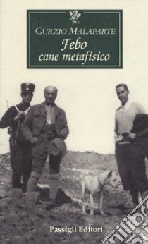 Febo cane metafisico libro di Malaparte Curzio