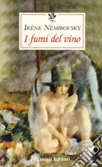 I fumi del vino libro di Némirovsky Irène