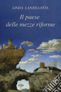 Il paese delle mezze riforme libro di Lanzillotta Linda