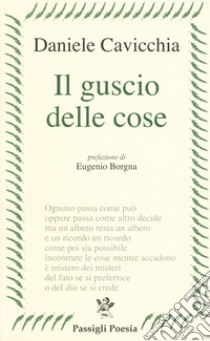 Il guscio delle cose libro di Cavicchia Daniele