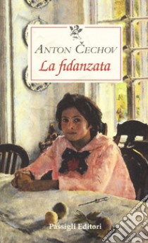 La fidanzata libro di Cechov Anton; Rea M. (cur.)