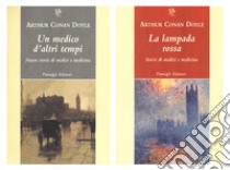 La lampada rossa. Storie di medici e di medicina-Un medico d'altri tempi. Nuove storie di medici e medicina libro di Doyle Arthur Conan; Merlini L. (cur.)