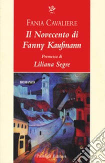 Il Novecento di Fanny Kaufmann libro di Cavaliere Fania