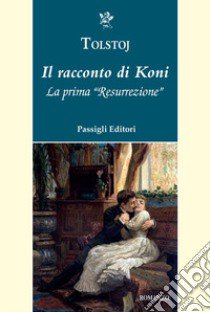 Il racconto di Koni. La prima «Resurrezione» libro di Tolstoj Lev