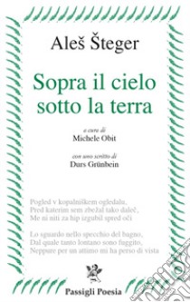 Sopra il cielo sotto la terra libro di Steger Ales; Obit M. (cur.)