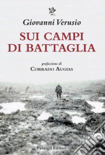 Sui campi di battaglia. Da James Brooke a Võ Nguyên Giáp libro di Verusio Giovanni