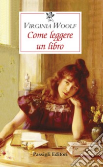 Come leggere un libro libro di Woolf Virginia