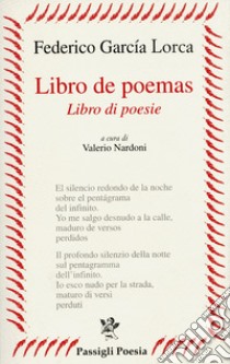 Libro de poemas-Libro di poesie. Testo spagnolo a fronte libro di García Lorca Federico; Nardoni V. (cur.)